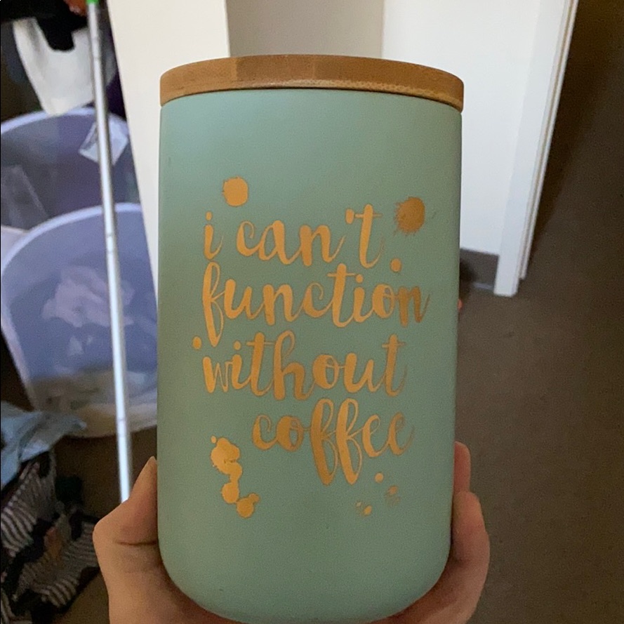 “I Can’t Function Without Coffee” Container